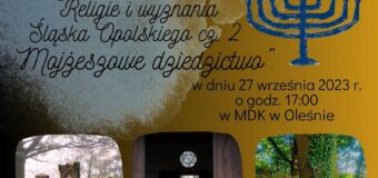 Żydzi na Opolszczyźnie tematem XLVI Spotkania Muzealnego w Oleśnie