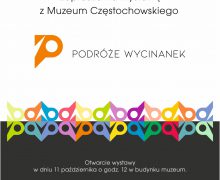 Oleskie Muzeum Regionalne zaprasza na wystawę z Muzeum Częstochowskiego “Podróże Wycinanek”